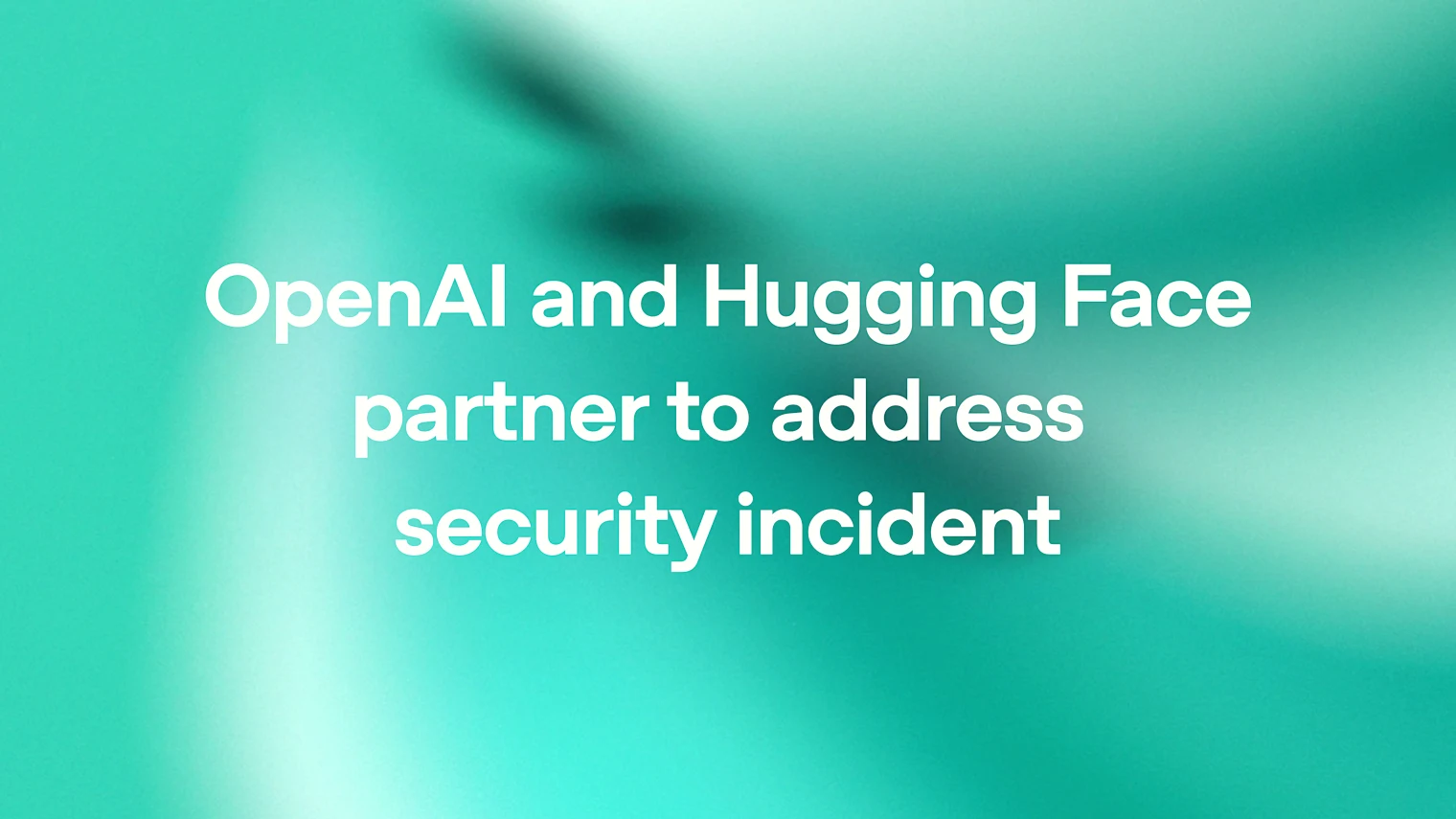 OpenAI confirma que sus modelos pre‑lanzamiento violaron Hugging Face